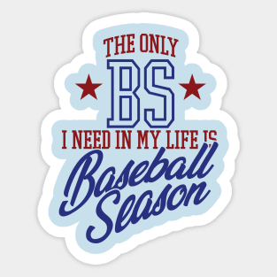 The Only BS I Need In My Life is Baseball Season Sticker